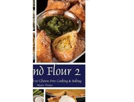 Livro Beyond Flour 2 A Fresh Approach to GlutenFree Cooking Baking de Marie Porter (Inglês)