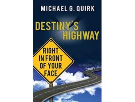 Livro Destinys Highway Right in Front of Your Face de Michael G Quirk (Inglês)