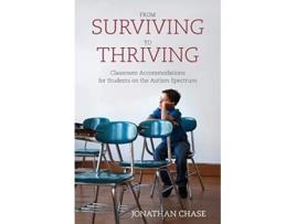 Livro From Surviving to Thriving: Classroom Accommodations for Students on the Autism Spectrum de Jonathan Chase (Inglês)