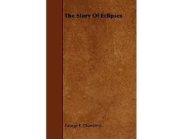 Livro The Story of Eclipses de George F Chambers (Inglês)