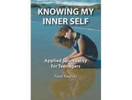 Livro Knowing My Inner Self Applied Spirituality for Teenagers de Fazel Naghdy (Inglês)