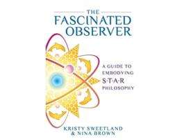 Livro The Fascinated Observer A Guide To Embodying STAR Philosophy de Kristy Sweetland Nina Brown (Inglês)