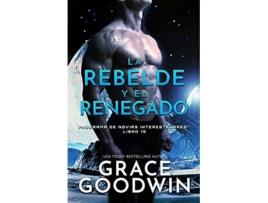 Livro La rebelde y el renegado Letra grande Programa de Novias Interestelares Spanish Edition de Grace Goodwin (Espanhol)