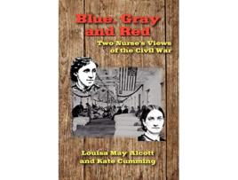 Livro Blue Gray and Red Two Nurses Views of the Civil War de Louisa May Alcott Kate Cumming (Inglês)