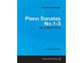 Livro Piano Sonatas No13 A Score for Solo Piano Op11 Op22 Op14 de Robert Schumann (Inglês)