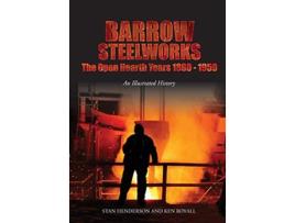 Livro Barrow Steelworks The Open Hearth Years 18801959 de Stan Henderson Ken Royall (Inglês)