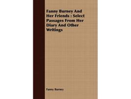 Livro Fanny Burney and Her Friends Select Passages from Her Diary and Other Writings de Frances Burney (Inglês)