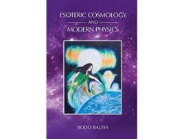 Livro Esoteric Cosmology and Modern Physics de Bodo Balsys (Inglês)