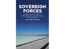 Livro Sovereign Forces Everyday Challenges to Environmental Governance in Latin America de JohnAndrew McNeish (Inglês)