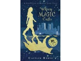 Livro When Magic Calls A Collection of Modern Fairy Tales de Caitlin Berve (Inglês)