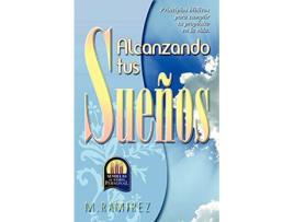 Livro ALCANZANDO TUS SUEÑOS Spanish Edition de Dr MIGUEL RAMÍREZ (Espanhol)