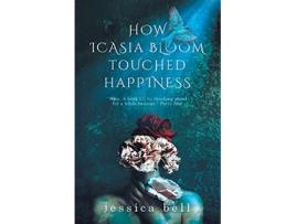 Livro How Icasia Bloom Touched Happiness de Jessica Bell (Inglês)