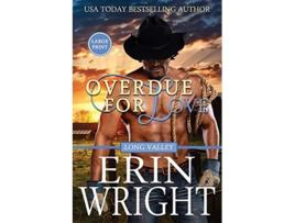 Livro Overdue for Love A Western Romance Novella Cowboys of Long Valley Romance Large Print de Erin Wright (Inglês)