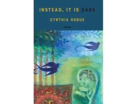 Livro instead, it is dark de Cynthia Hogue (Inglês)