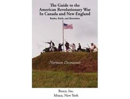 Livro Guide to the American Revolutionary War in Canada and New England Battlegrounds of FreedomBattlegrounds of Freedom de Norman desmarais (Inglês)