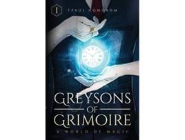 Livro Greysons of Grimoire A World of Magic 1 de Tpaul Homdrom (Inglês)