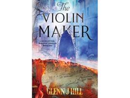 Livro The Violin Maker The Music of Time Book One de Glenn J Hill (Inglês)