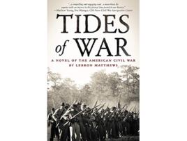 Livro Tides of War A Novel of the American Civil War de E LeBron Matthews (Inglês)