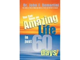 Livro You Can Have An Amazing LifeIn Just 60 Days de Dr John F Demartini (Inglês)