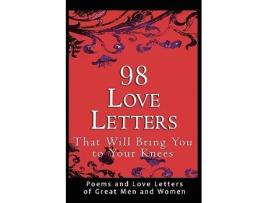 Livro 98 Love Letters That Will Bring You to Your Knees Poems and Love Letters of Great Men and Women de John Bradshaw (Inglês)