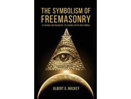 Livro The Symbolism of Freemasonry Its Science and Philosophy its Legends Myths and Symbols de Albert G Mackey (Inglês - Capa Dura)