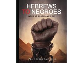 Livro HEBREWS TO NEGROES WAKE UP BLACK AMERICA de Ronald Dalton Jr (Inglês)