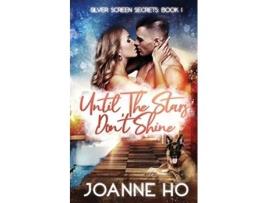 Livro Until The Stars Dont Shine A Heartwarming Suspenseful Romance for Dog Lovers 1 Silver Screen Secrets de Joanne Ho (Inglês)