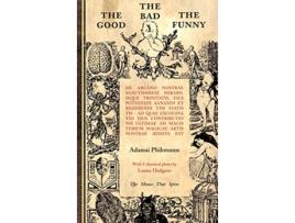 Livro The Good The Bad The Funny de Arcano Nostrae Sanctissimae Mirabilisque Trinitatis de Adamai Philotunus Ramsey Dukes (Inglês)