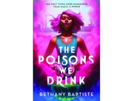 Livro The Poisons We Drink de Bethany Baptiste (Inglês - Capa Dura)