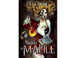 Livro From Alice To Malice de C A King (Inglês)