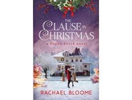 Livro The Clause in Christmas A Poppy Creek Novel de Rachael Bloome (Inglês)