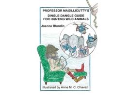 Livro Professor Magillicuttys DingleDangle Guide for Hunting Wild Animals de Joanne Blondin (Inglês)