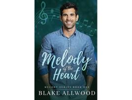 Livro Melody of the Heart A Contemporary MM Romance Melody Series de Blake Allwood (Inglês)