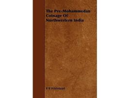 Livro The PreMohammedan Coinage Of Northwestern India de R B Whitehead (Inglês)