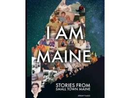 Livro I Am Maine Stories From Small Town Maine de Jeremy Flagg (Inglês)