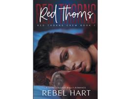 Livro Red Thorns A College Bully Romance Red Thorns Crew Book 1 de Rebel Hart (Inglês)
