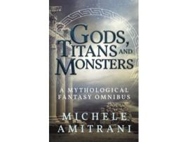 Livro Gods Titans and Monsters A Mythological Fantasy Omnibus de Michele Amitrani (Inglês)