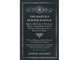 Livro The Marvels Beyond Science Being a Record of Progress Made in the Reduction of Occult Phenomena to a Scientific Basis de Joseph Grasset (Inglês)