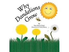 Livro Why Dandelions Grow de Nita Marie Clark (Inglês)