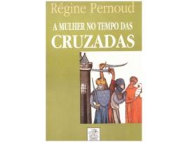 Livro A Mulher No Tempo Das Cruzadas de Régine Pernoud