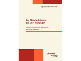 Livro Zur Standardisierung der DSHPrüfungen Bestandsaufnahme und Perspektiven des OnlineAngebotes German Edition de Agnieszka Schneider (Alemão)