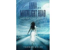 Livro Anna and the Moonlight Road The Metiks Fade Trilogy de Thomas Welsh (Inglês)