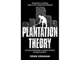 Livro Plantation Theory The Black Professionals Struggle Between Freedom and Security de John Graham (Inglês)