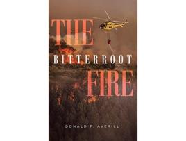 Livro The Bitterroot Fire de Donald F Averill (Inglês - Capa Dura)