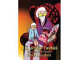 Livro All Good Things The Last SFX Visions de David Langford (Inglês)