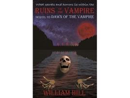 Livro Ruins of the Vampire Sequel to Dawn of the Vampire Revived de William Hill (Inglês)
