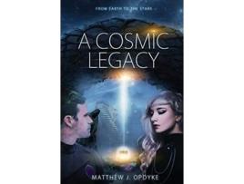 Livro A Cosmic Legacy From Earth to the Stars 1 Our Journey to the Cosmos de Matthew J Opdyke (Inglês)