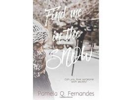 Livro Find Me in the Snow de Pamela Q Fernandes (Inglês)