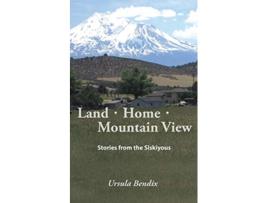 Livro Land Home Mountain View Stories from the Siskiyous de Ursula Bendix (Inglês)