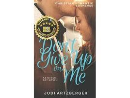 Livro Dont Give Up on Me An Otter Bay Novel de Jodi Artzberger (Inglês)